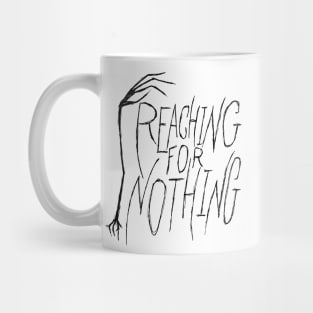 Reaching for Nothing hand and text Mug